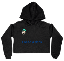 I need a drink Cropped Hoodie