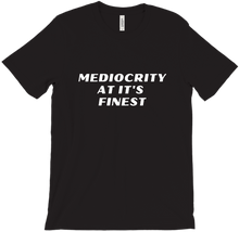 Mediocrity At It's Finest T-Shirts
