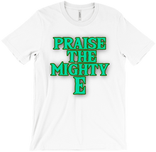 Praise the Mighty E T-Shirts