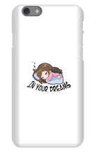 In your dreams iPhone Phone Cases