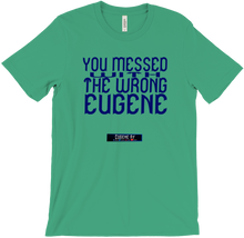 Messed with .. wrong Eugene