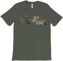 WHY DENNIS Tee