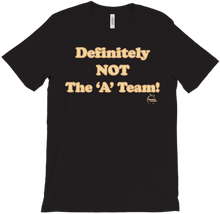 Definitely NOT The 'A' Team T-Shirts