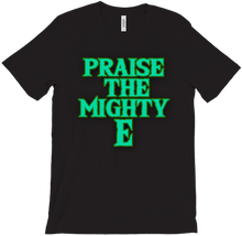 Praise the Mighty E T-Shirts