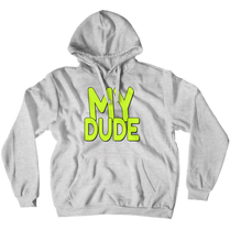 MY DUDE Hoodie