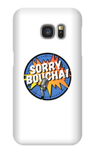 Sorryboucha Samsung Phone Cases