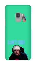 Don't Quit Samsung Case