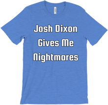 Josh Dixon Gives Me Nightmares T-Shirt