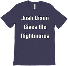 Josh Dixon Gives Me Nightmares T-Shirt
