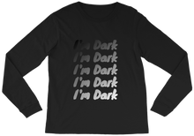 I'm Dark Long Sleeve Tee