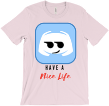 Heh. Have a nice life. T- Shirt