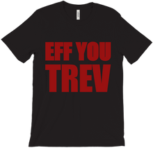 Eff You Trev T-Shirts