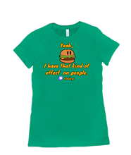 That Kind of Effect tshirt-women