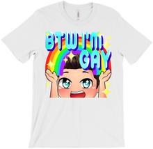 BTW I'm Gay! T-Shirt!