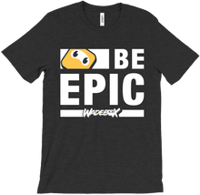 Epic Collection: Be Epic MAX T-Shirt (White Text)