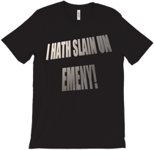 I Hath Slain Un Emeny T-Shirt