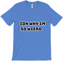 IDK why im so wierd