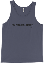 You Thought I Cared?  Tank Top