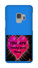you are looking good to day Samsung Phone Cases