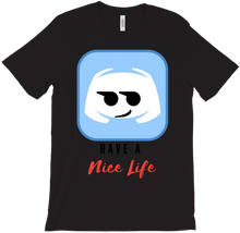 Heh. Have a nice life. T- Shirt
