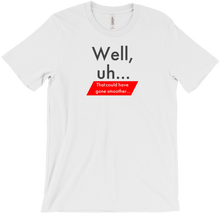 Well Uh T-Shirt
