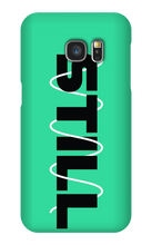 STILL Samsung Phone Case