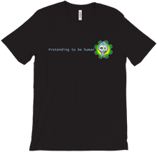 Pretending to be Human Unisex T-shirt