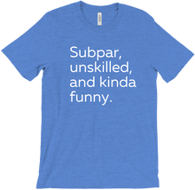 Subpar, unskilled, and kinda funny T-Shirt