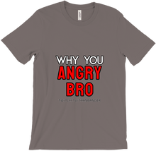 Why You Angry T-Shirts