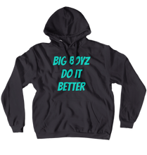Big boyz do it better Hoodies (No-Zip/Pullover)