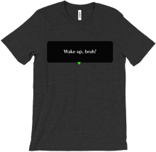 Wake up, bruh! Shirt