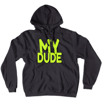 MY DUDE Hoodie