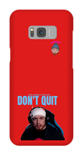 Don't Quit Samsung Case