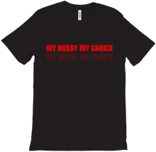 MY BUSSY MY CHOICE T-Shirts