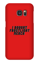 I BOUGHT FROSTLIGHT MERCH Samsung Phone Cases