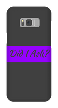 Did I Ask Samsung Phone Cases