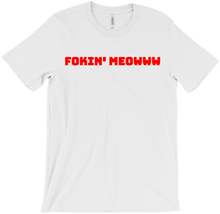 Fokin' MEOWWW T-Shirt