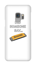 did someone say...  Samsung Phone Cases