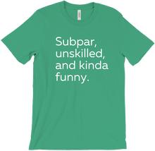 Subpar, unskilled, and kinda funny T-Shirt