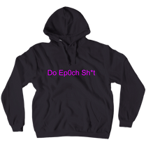 Do Ep0ch Sh*t Hoodie