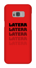 laterr Samsung Phone Cases