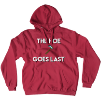 The Hoe Goes Last Hoodie