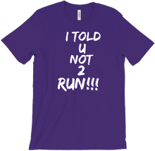I TOLD U NOT 2 RUN!!! T-Shirts