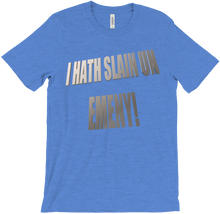 I Hath Slain Un Emeny T-Shirt