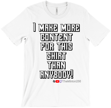 I Make More Content T-Shirt