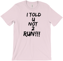 I TOLD U NOT 2 RUN!!! T-Shirts