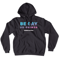 Be Gay, Do Crimes Hoodies (No-Zip/Pullover)