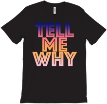 TELL ME WHY T-Shirts