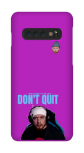 Don't Quit Samsung Case