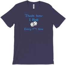 How i Roll T-Shirts